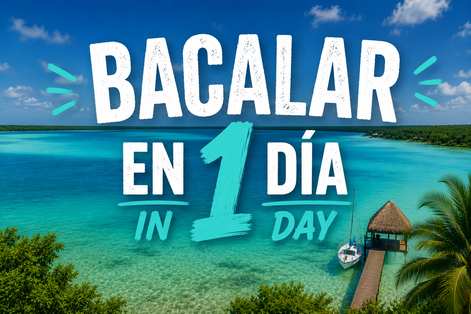 ¿Que hacer en Bacalar en un día?